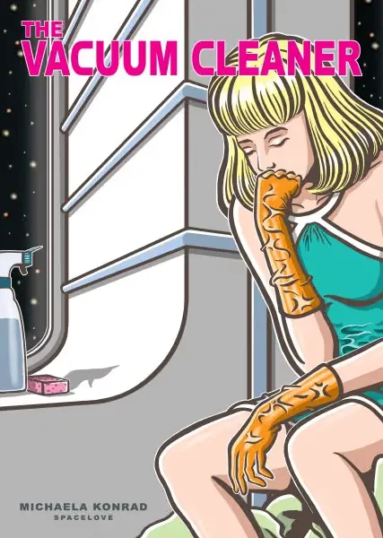 Cover of The Vacuum Cleaner by Michaela Konrad: a woman in orange gloves sitting by a spaceship window